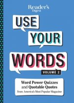 Reader's Digest Use Your Words Vol. 2: Word Power Quizzes & Quotable Quotes from America's Most Popular Magazine