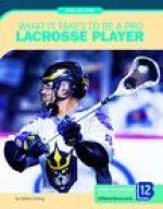 What It Takes to Be a Pro Lacrosse Player