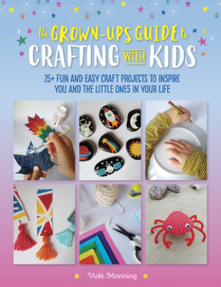 Grown-Up's Guide to Crafting with Kids