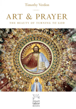 Art and Prayer, Volume 1: The Beauty of Turning to God