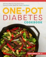 The One-Pot Diabetic Cookbook: Effortless Meals for Your Dutch Oven, Pressure Cooker, Sheet Pan, Skillet, and More