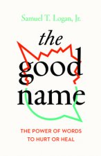 The Good Name: The Power of Words to Hurt or Heal