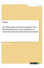 Die Bedeutung und Schwachpunkte der Betriebsstätte bzw. ihrer Definition im nationalen und internationalen Steuerrecht