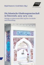 Die Islamische Glaubensgemeinschaft in Österreich. 1909-1979-2019