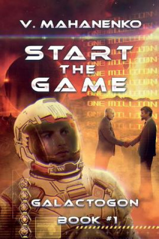 Start The Game (Galactogon: Book #1): LitRPG series