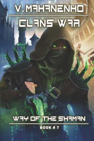Clans War (The Way of the Shaman: Book #7): LitRPG Series