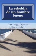 rebeldia de un hombre bueno