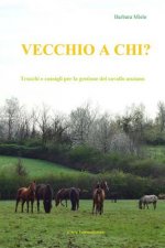 Vecchio a chi?: Trucchi e consigli per la gestione del cavallo anziano