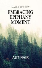 Embracing Epiphany Moment: Making life easy