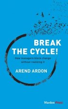 Break the Cycle!: How managers block change without realizing it