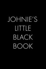 Johnie's Little Black Book: The Perfect Dating Companion for a Handsome Man Named Johnie. A secret place for names, phone numbers, and addresses.