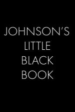 Johnson's Little Black Book: The Perfect Dating Companion for a Handsome Man Named Johnson. A secret place for names, phone numbers, and addresses.