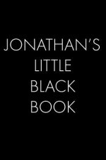 Jonathan's Little Black Book: The Perfect Dating Companion for a Handsome Man Named Jonathan. A secret place for names, phone numbers, and addresses