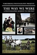 The Way We Were: A Photographic Journey to the Past