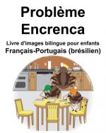 Français-Portugais (brésilien) Probl?me/Encrenca Livre d'images bilingue pour enfants