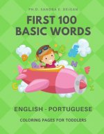 First 100 Basic Words English - Portuguese Coloring Pages for Toddlers: Fun Play and Learn full vocabulary for kids, babies, preschoolers, grade stude