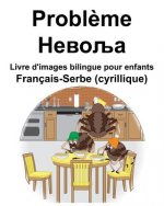 Français-Serbe (cyrillique) Probl?me/Невоља Livre d'images bilingue pour enfants
