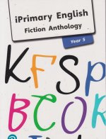iPrimary English Anthology Year 5 Fiction