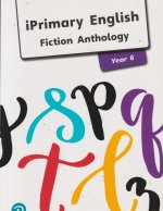 iPrimary English Anthology Year 6 Fiction