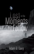 Lost in the Moments that Follow
