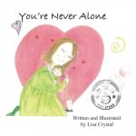 You're Never Alone
