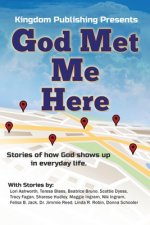God Met Me Here: Stories of how God shows up in everyday life
