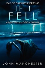 If I Fell: A Psychological Thriller (Ray of Darkness Series 2)