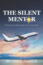 The Silent Mentor: The journey of discovering one's true purpose