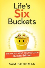 Life's Six Buckets: The Fulfillment Source Code: Human Edition