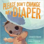 Please Don't Change My Diaper!