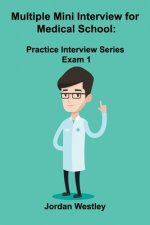 Multiple Mini Interview for Medical School: Practice Interview Series Exam 1