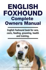 English Foxhound Complete Owners Manual. English Foxhound book for care, costs, feeding, grooming, health and training.