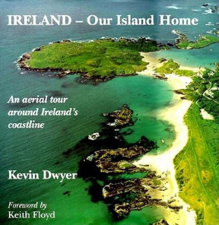 Ireland-Our Island Home: An Aerial Tour Around Ireland's Coastline