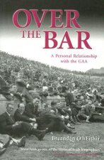 Over the Bar: A Personal Relationship with the GAA
