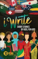 I Write Short Stories by Kids for Kids Vol. 10