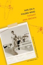 Fate on a Folded Wing: The True Story of Pioneering Solo Pilot Joan Merriam Smith