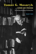 Tomas G Masaryk a Scholar and a Statesman