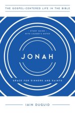 Jonah: Grace for Sinners and Saints, Study Guide with Leader's Notes