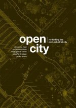 Open City: Re-Thinking the Post-Industrial City / Re-Pensando La Ciudad Postindustrial