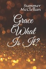 Grace What is It?