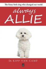 Always Allie: The feisty little dog who changed our world