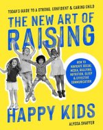 New Art Of Raising Happy Kids