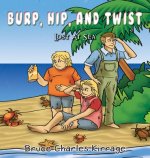 Burp, Hip, and Twist: Lost At Sea