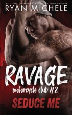 Seduce Me (Ravage MC #2): A Motorcycle Club Romance