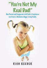 You'Re Not My Real Dad!