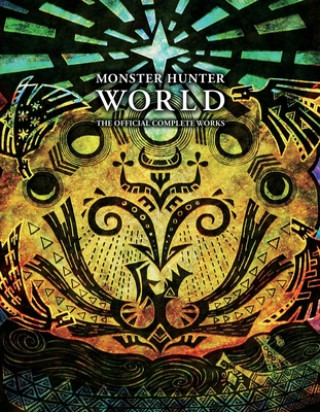 Monster Hunter: World - Official Complete Works