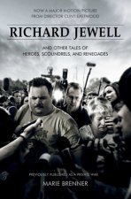 Richard Jewell: And Other Tales of Heroes, Scoundrels, and Renegades