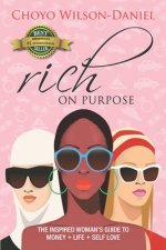 Rich on Purpose: The Inspired Woman's Guide to Money + Life + Self Love