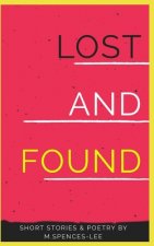 Lost & Found: Short Stories & Poetry By M. Spences-Lee