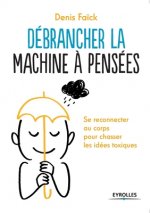 Debrancher la machine a penser